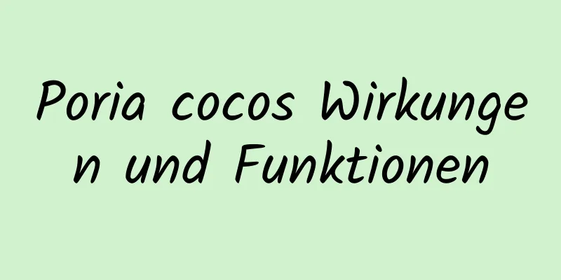 Poria cocos Wirkungen und Funktionen