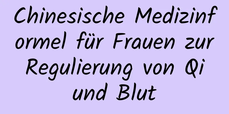 Chinesische Medizinformel für Frauen zur Regulierung von Qi und Blut