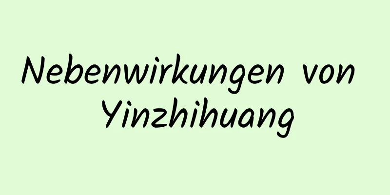 Nebenwirkungen von Yinzhihuang