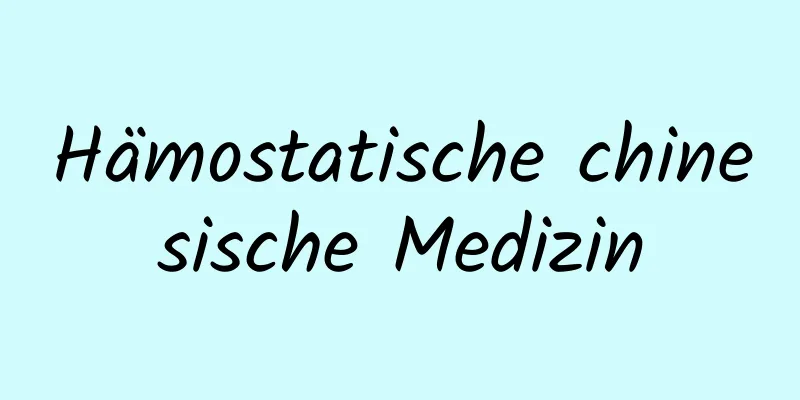 Hämostatische chinesische Medizin