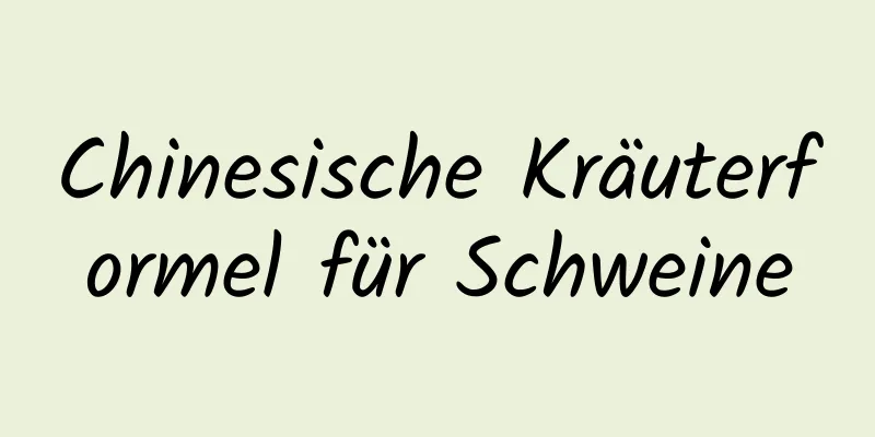 Chinesische Kräuterformel für Schweine