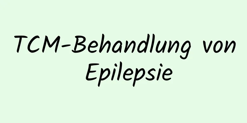 TCM-Behandlung von Epilepsie