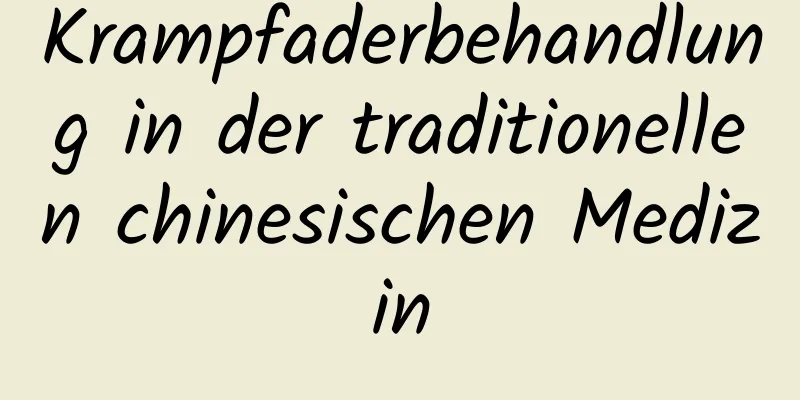 Krampfaderbehandlung in der traditionellen chinesischen Medizin