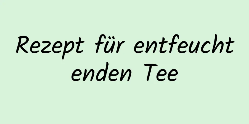 Rezept für entfeuchtenden Tee