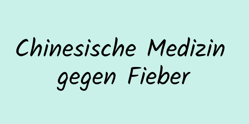 Chinesische Medizin gegen Fieber