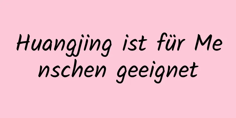 Huangjing ist für Menschen geeignet