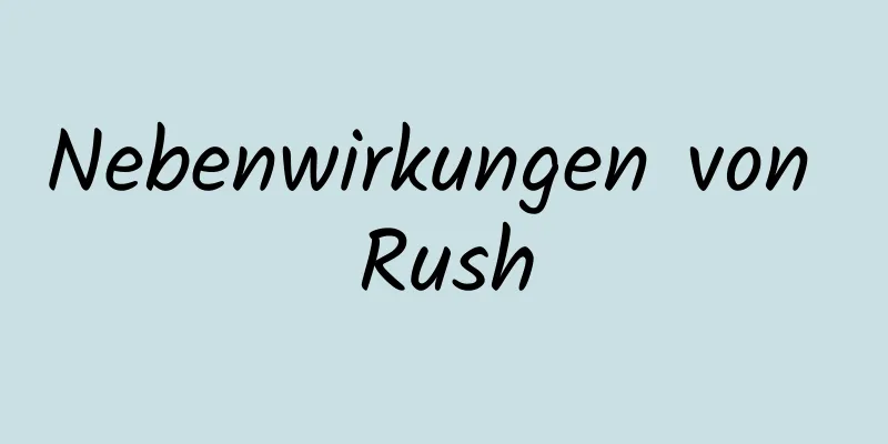 Nebenwirkungen von Rush