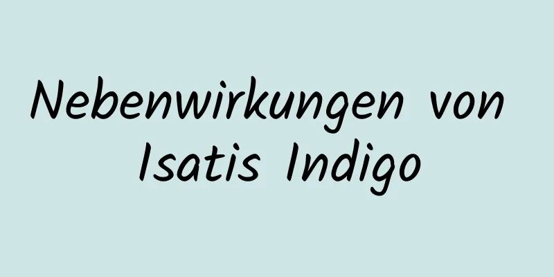 Nebenwirkungen von Isatis Indigo