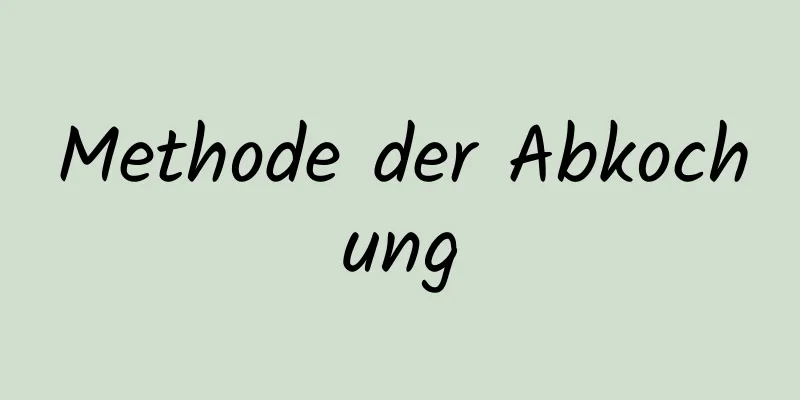 Methode der Abkochung