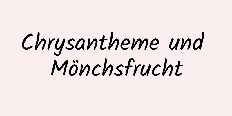 Chrysantheme und Mönchsfrucht