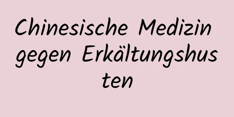 Chinesische Medizin gegen Erkältungshusten