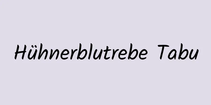 Hühnerblutrebe Tabu