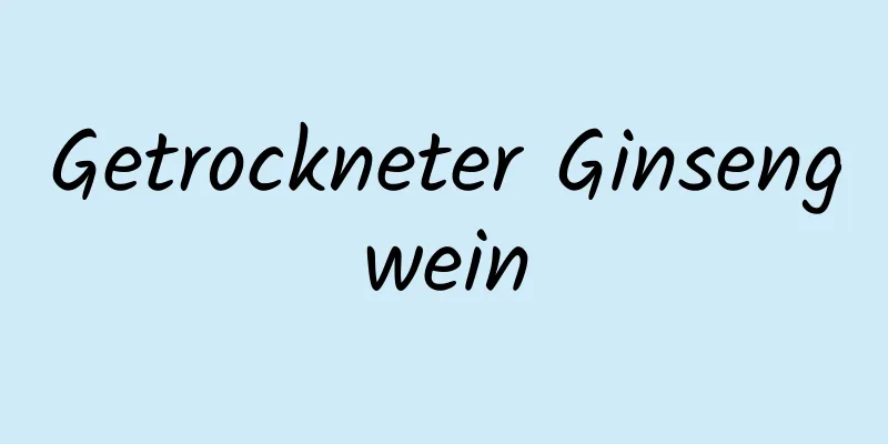 Getrockneter Ginsengwein