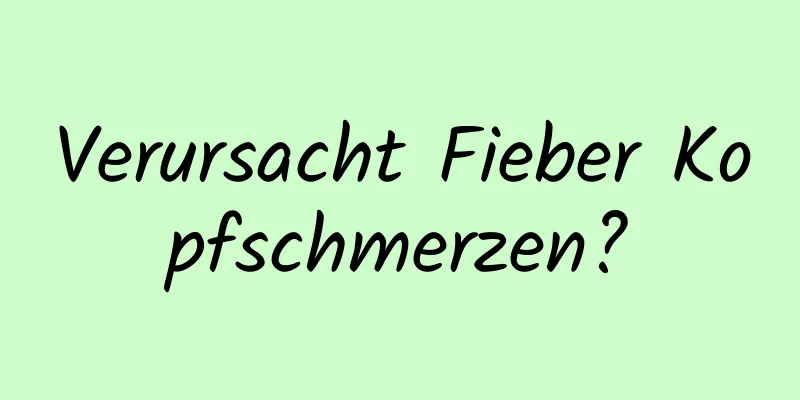 Verursacht Fieber Kopfschmerzen?