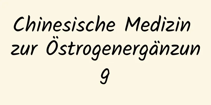 Chinesische Medizin zur Östrogenergänzung