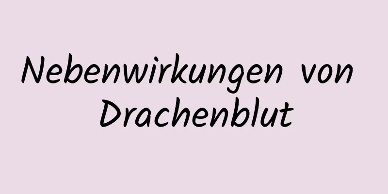 Nebenwirkungen von Drachenblut