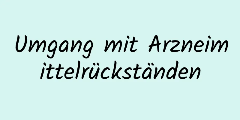 Umgang mit Arzneimittelrückständen