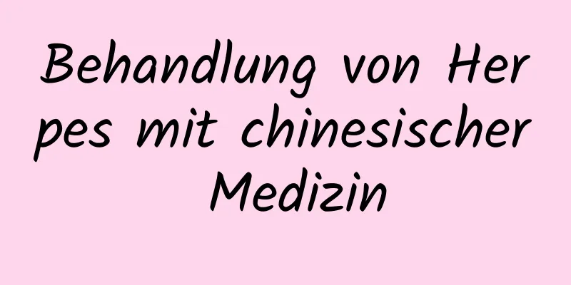 Behandlung von Herpes mit chinesischer Medizin