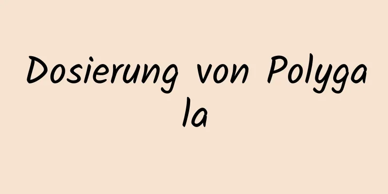 Dosierung von Polygala