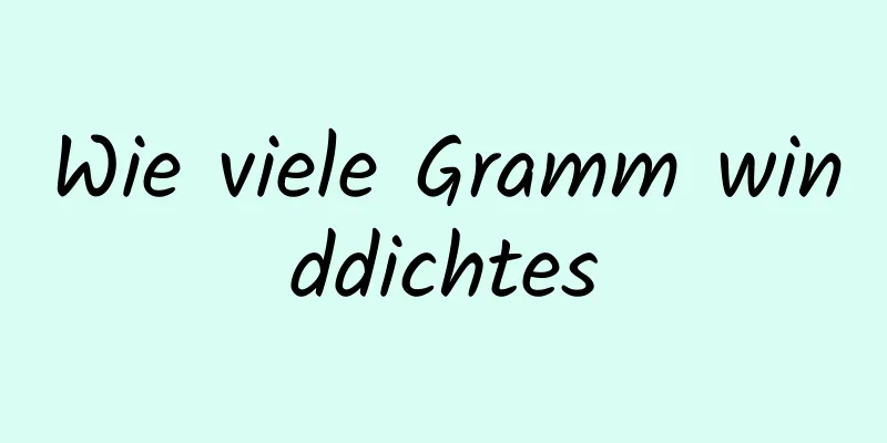 Wie viele Gramm winddichtes