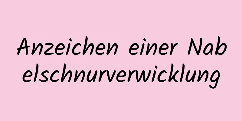 Anzeichen einer Nabelschnurverwicklung