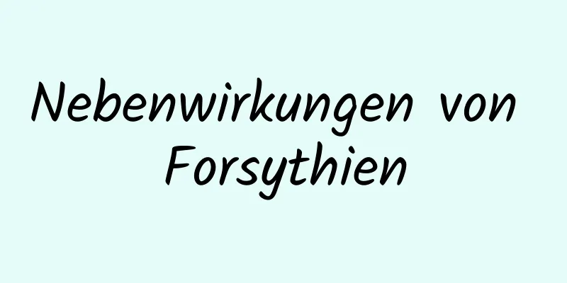 Nebenwirkungen von Forsythien