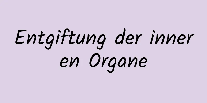 Entgiftung der inneren Organe