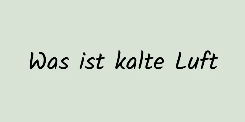 Was ist kalte Luft