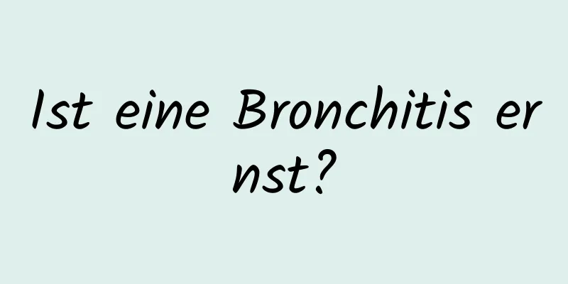 Ist eine Bronchitis ernst?