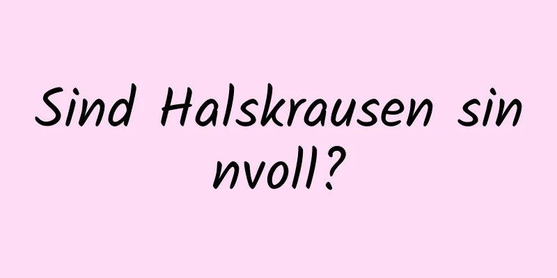 Sind Halskrausen sinnvoll?