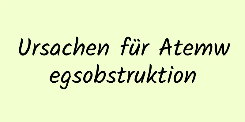 Ursachen für Atemwegsobstruktion