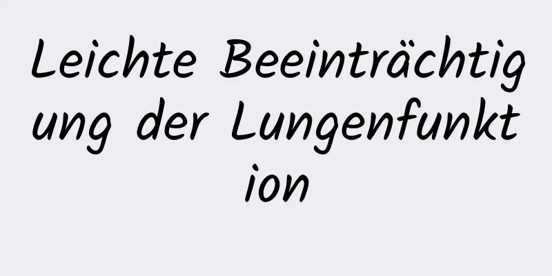 Leichte Beeinträchtigung der Lungenfunktion