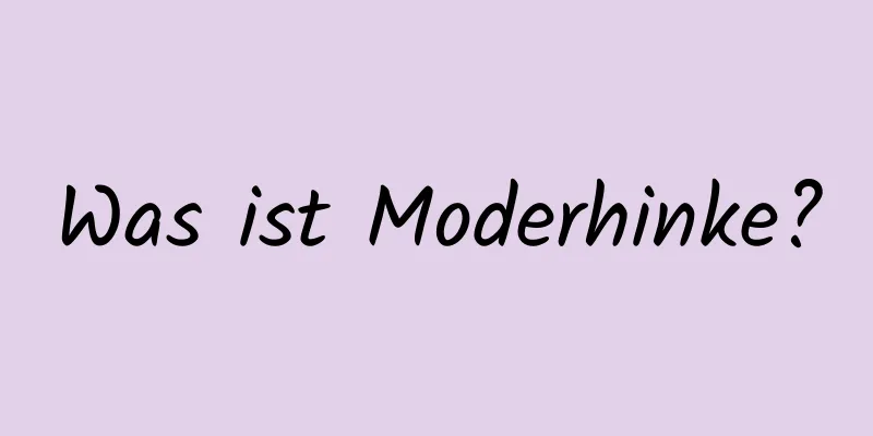 Was ist Moderhinke?