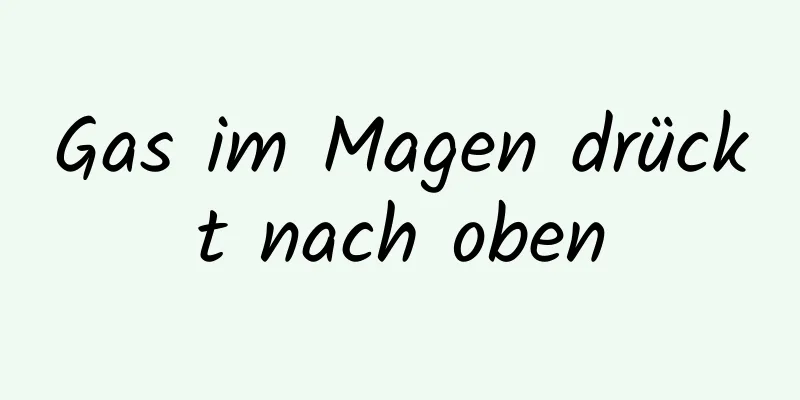 Gas im Magen drückt nach oben