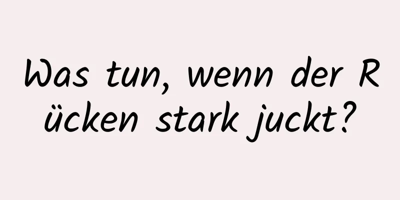 Was tun, wenn der Rücken stark juckt?