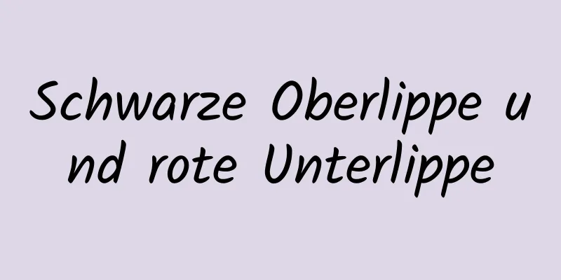 Schwarze Oberlippe und rote Unterlippe