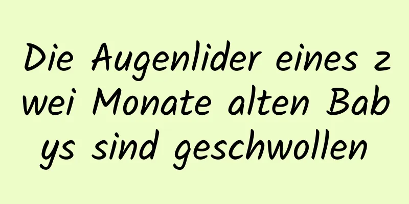 Die Augenlider eines zwei Monate alten Babys sind geschwollen