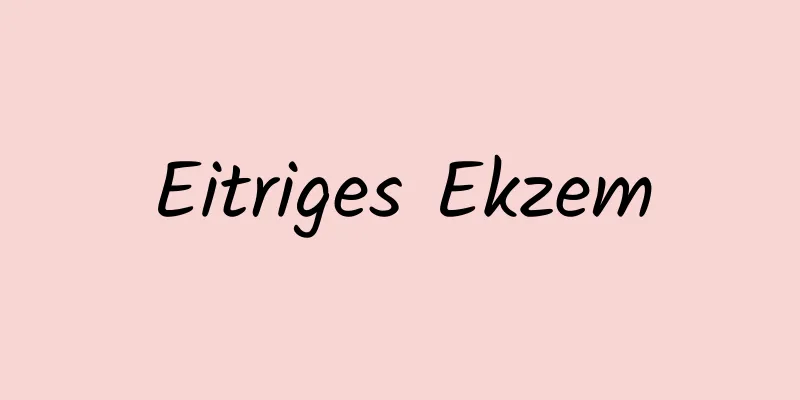 Eitriges Ekzem