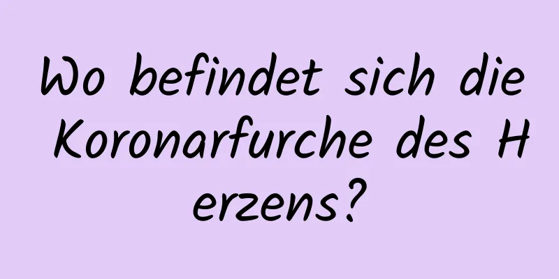 Wo befindet sich die Koronarfurche des Herzens?