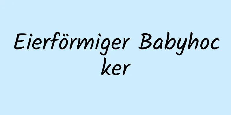 Eierförmiger Babyhocker