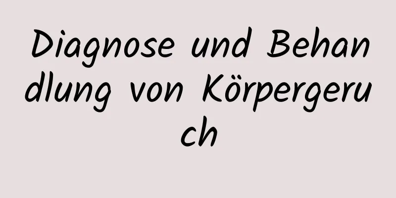 Diagnose und Behandlung von Körpergeruch