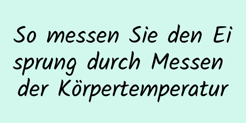 So messen Sie den Eisprung durch Messen der Körpertemperatur