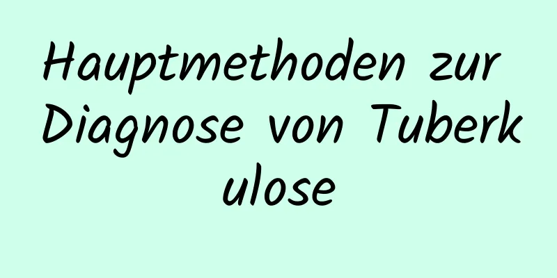 Hauptmethoden zur Diagnose von Tuberkulose