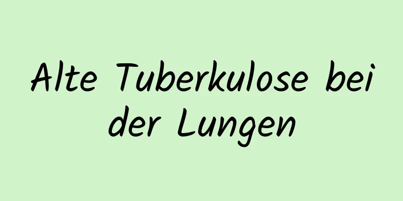 Alte Tuberkulose beider Lungen