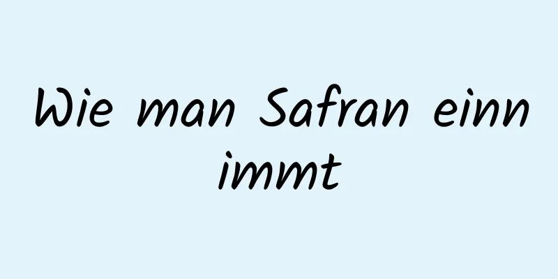 Wie man Safran einnimmt