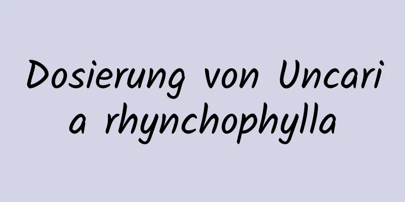 Dosierung von Uncaria rhynchophylla