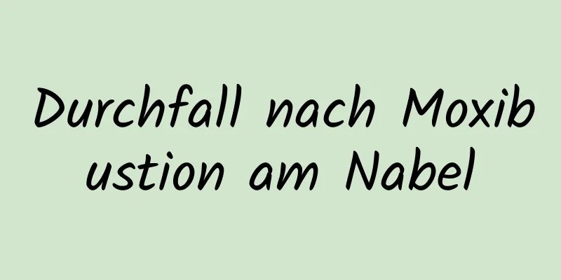 Durchfall nach Moxibustion am Nabel