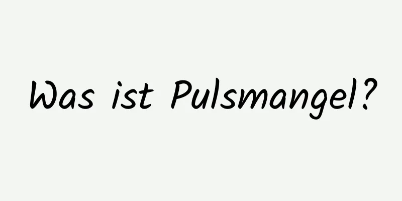 Was ist Pulsmangel?