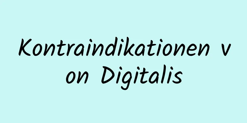 Kontraindikationen von Digitalis