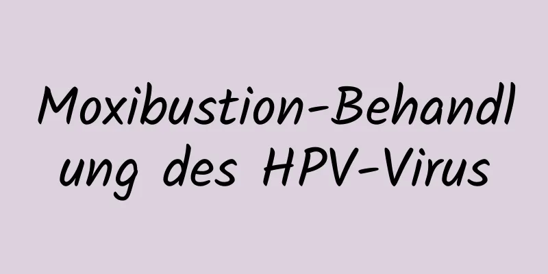 Moxibustion-Behandlung des HPV-Virus